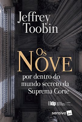 Os Nove - 1ª Edição De 2018 Por Dentro Do Mundo Secreto Da Suprema Corte