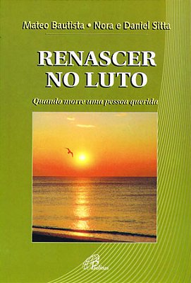 Renascer No Luto Quando Morre Uma Pessoa Querida
