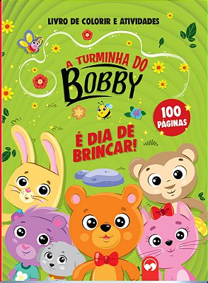 A Turminha Do Bobby - É Dia De Brincar! 100 Páginas Para Colorir E Atividades