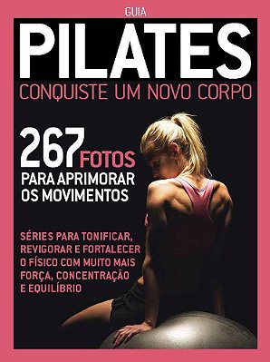 Guia Pilates - Conquiste Um Novo Corpo 267 Fotos Para Aprimorar Os Movimentos