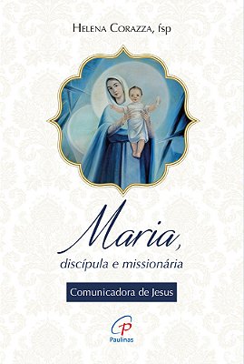 Maria, Discípula E Missionária Comunicadora De Jesus
