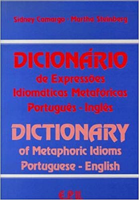 Dicionario De Expressoes Idiomaticas Metaforicas Português-Inglês/Inglês-Português