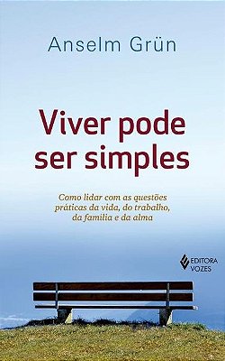 Viver Pode Ser Simples - Como Lidar Com As Questões Práticas Da Vida, Do Tr