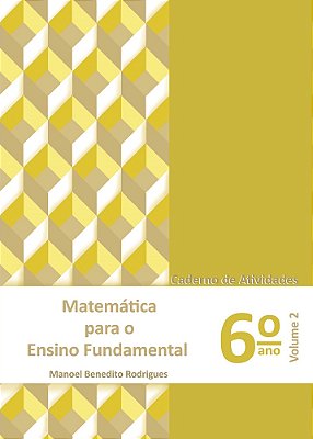 Matemática Para O Ensino Fundamental 6º Ano - Caderno De Atividades - Volume 2