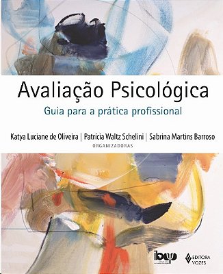 Avaliaçao Psicologica: Guia Para A Pratica Profissional