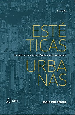 Estéticas Urbanas - Da Pólis Grega A Metrópole Contemporânea