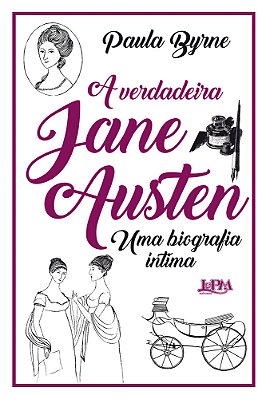 A Verdadeira Jane Austen Uma Biografia Íntima