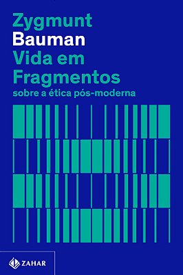 Vida Em Fragmentos (Nova Edição) Sobre A Ética Pós-Moderna