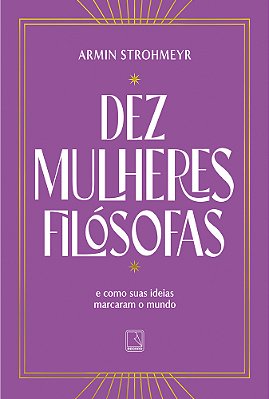 Dez Mulheres Filósofas E Como Suas Ideias Marcaram O Mundo