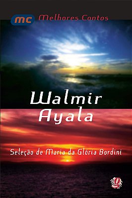 Melhores Contos Walmir Ayala Seleção De Maria Da Glória Bordini