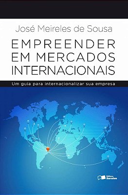 Empreender Em Mercados Internacionais Um Guia Para Internacionalizar Sua Empresa