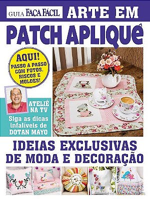 Guia Faça Fácil - Arte Em Patch Apliquê