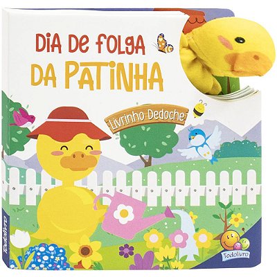 Livrinho Dedoche: Dia De Folga Da Patinha