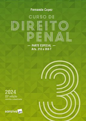 Curso De Direito Penal - Vol. 3 - Parte Especial Arts. 213 A 359-T - 22 Edição 2024