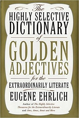 The Highly Selective Dictionary Of Golden Adjectives For The Extraordinarily Literate- Harback