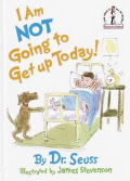 I Am Not Going To Get Up Today!