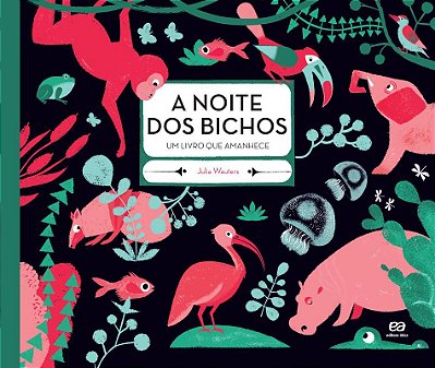 A Noite Dos Bichos Um Livro Que Amanhece