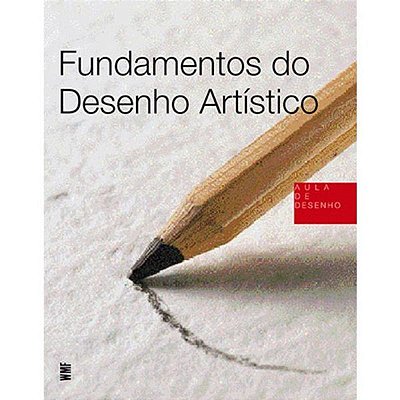 Fundamentos Do Desenho Artístico - 2ª Edição