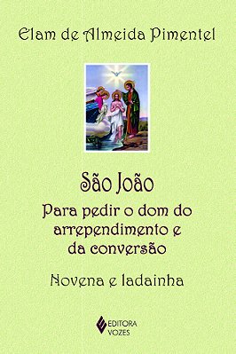São João Para Pedir O Dom Do Arrependimento E Da Conversão - Novena E Ladainha