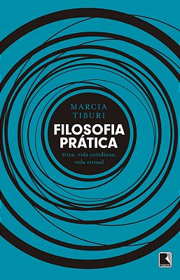 Filosofia Prática: Ética, Vida Cotidiana, Vida Virtual Ética, Vida Cotidiana, Vida Virtual