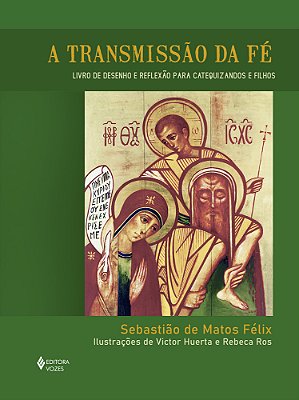 A Transmissão Da Fé - Livro De Desenho E Reflexão Para Catequizandos E Filhos