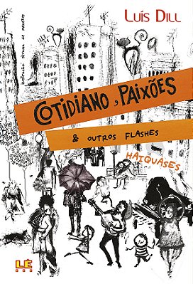 Cotidiano, Paixões & Outros Flashes Haiquases