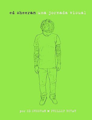 Ed Sheeran: Uma Jornada Visual Uma Jornada Visual