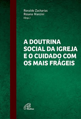 A Doutrina Social Da Igreja E O Cuidado Com Os Mais Frágeis