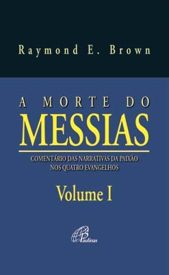 A Morte Do Messias - Volume I Comentário Das Narrativas Da Paixão Nos Quatro Evangelhos