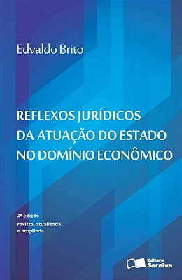 Reflexos Jurídicos Da Atuação Do Estado No Domínio Econômico - 2ª Edição De 2016