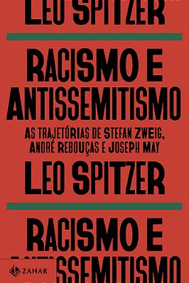 Racismo E Antissemitismo As Trajetórias De Stefan Zweig, André Rebouças E Joseph May