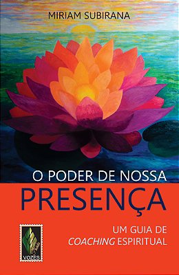 O Poder De Nossa Presença - Um Guia De Coaching Espiritual