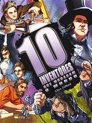 10 Inventores Que Mudaram O Mundo