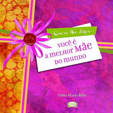 Voce É A Melhor Mãe Do Mundo