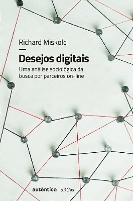 Desejos Digitais Uma Análise Sociológica Da Busca Por Parceiros On-Line