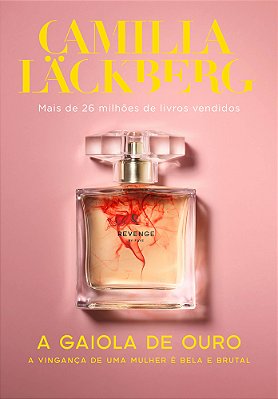 A Gaiola De Ouro (Revenge – Livro 1) A Vinganc¸a De Uma Mulher É Bela E Brutal