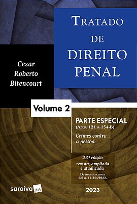 Tratado De Direito Penal -Parte Especial - Crimes Contra A Pessoa Vol. 2 - 23ª Edição 2023