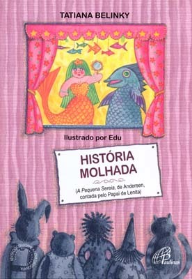 História Molhada Pequena Sereia, De Andersen, Contada Pelo Papai De Lenita