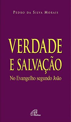 Verdade E Salvação No Evangelho Segundo João