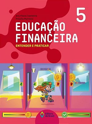 Educação Financeira: Entender E Praticar 5 - Ensino Fundamental I