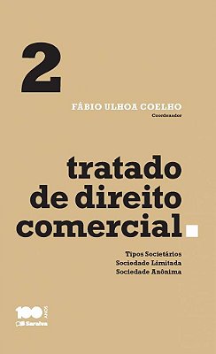 Tratado De Direito Comercial - Volume 2 - 1ª Edição De 2015 Tipos Societários, Sociedade Limitada E Sociedade Anônima