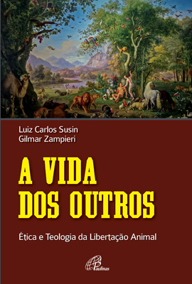 A Vida Dos Outros Ética E Teologia Da Libertação Animal