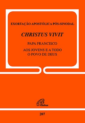Exortação Apostólica Pós-Sinodal - Christus Vivit Do Papa Francisco - Doc.207