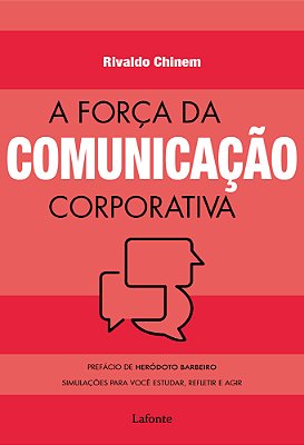 A Força Da Comunicação Corporativa Simulações Para Você Estudar, Refletir E Agir