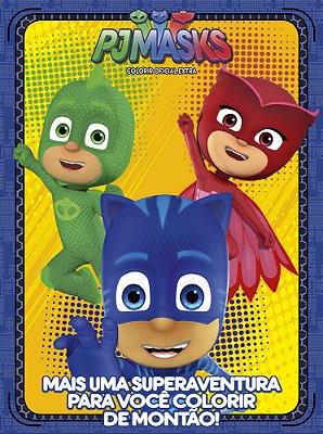 Pj Mask - Colorir Oficial - Extra Mais Uma Superaventura Para Você Colorir De Montão!
