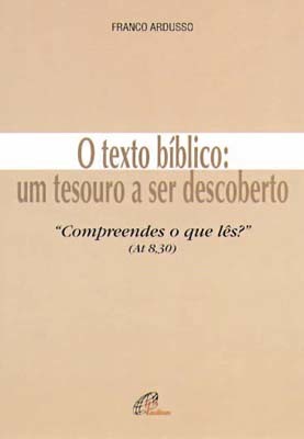 O Texto Bíblico - Um Tesouro A Ser Descoberto Compreendes O Que Lês? (At 8,30)