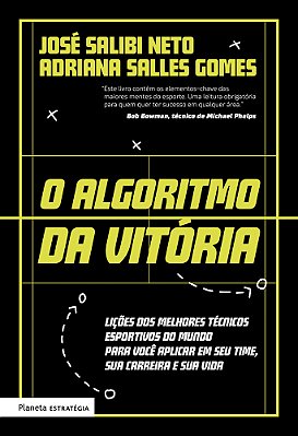 O Algoritmo Da Vitória Lições Dos Melhores Técnicos Esportivos Do Mundo Para Você Aplicar Em Seu Time, Sua Carreira E Sua Vida