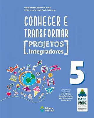 Conhecer E Transformar - Projetos Integradores 5 - 5º Ano - Ensino Fundamental I