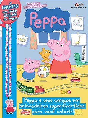 Especial Colorindo Com Peppa Pig Peppa E Seus Amigos Em Brincadeiras Superdivertidas Para Você Colorir!