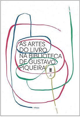 As Artes Do Livro Na Biblioteca De Gustavo Piqueira